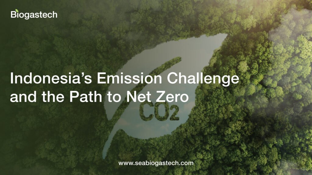 Biogas Indonesia : Menuju Net Zero Emission, Tantangan Emisi dan Peluang Biogas di Indonesia